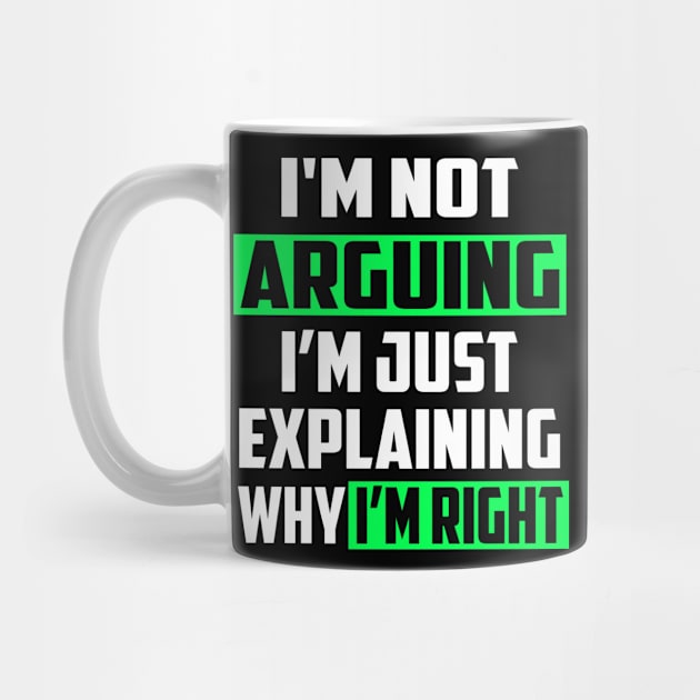 I'm Not Arguing I'm Just Explaining Why I'm Right! by William Edward Husband